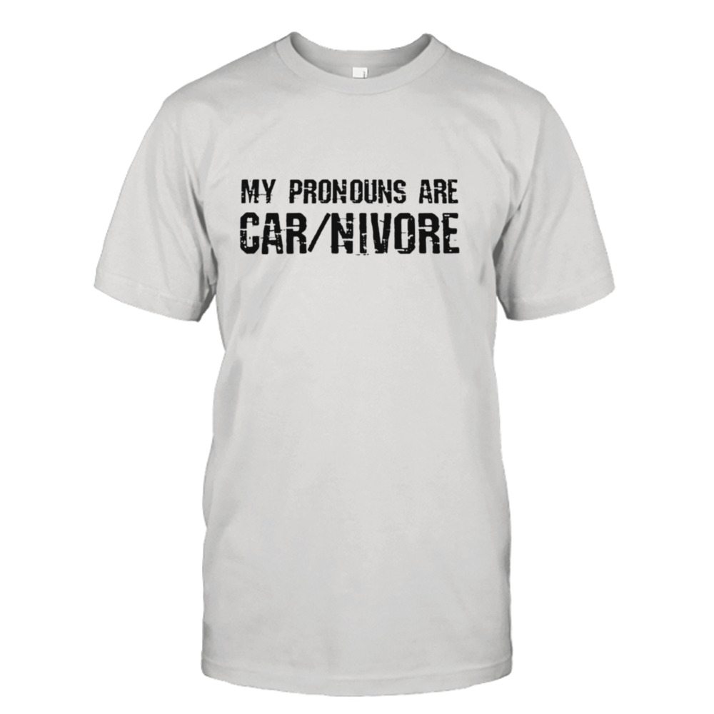 My pronouns are carnivore shirt