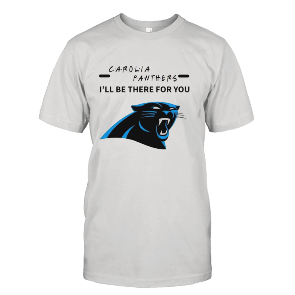 Carolina Panthers I’ll Be There For You Shirt