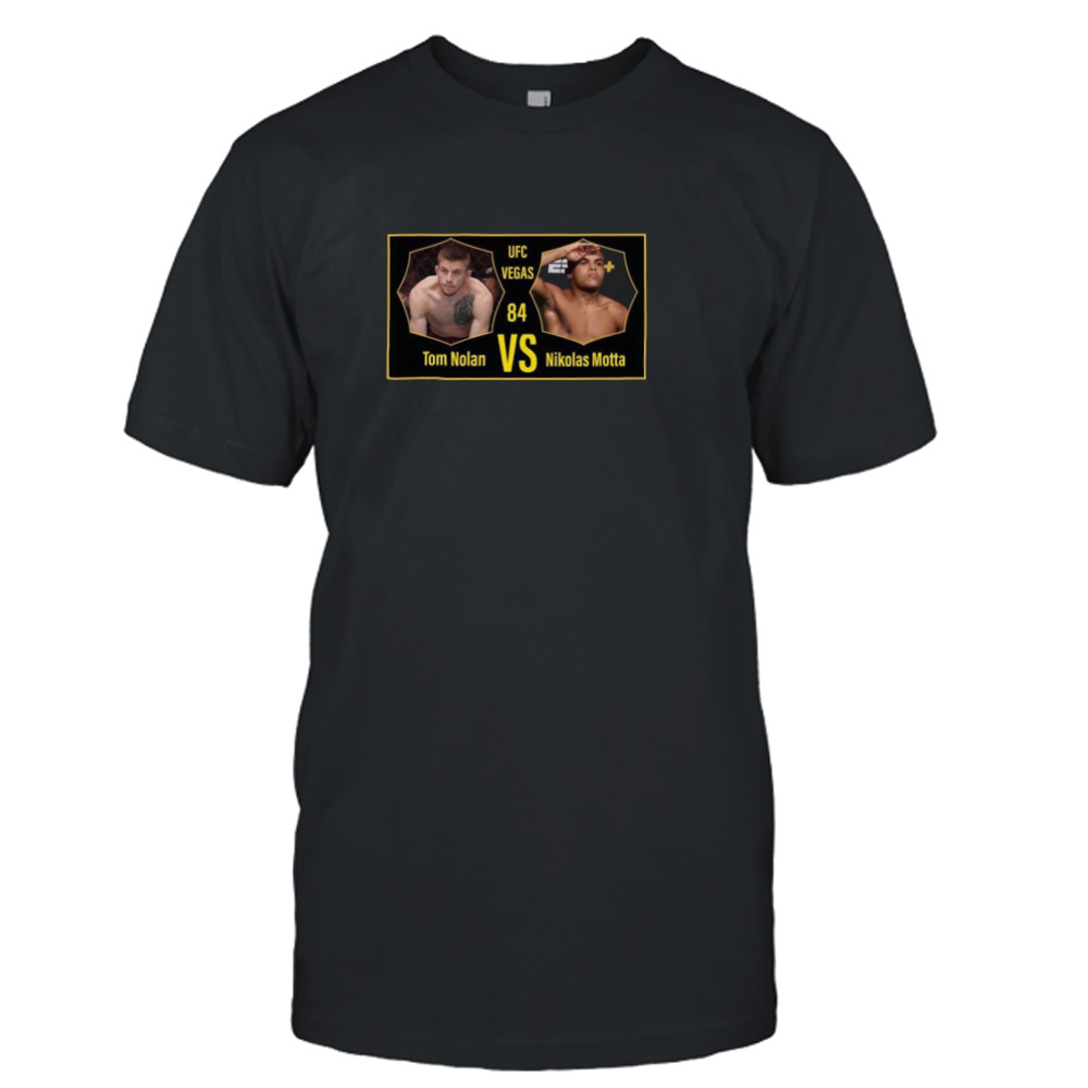 Nikolas Motta VS Tom Nolan UFC Vegas 84 Jan 13 2024 shirt
