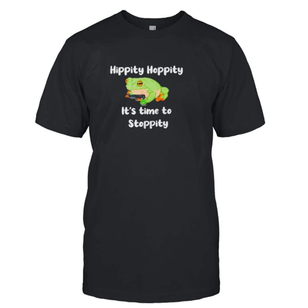 Hippity hoppity it’s time to stoppity frog shirt