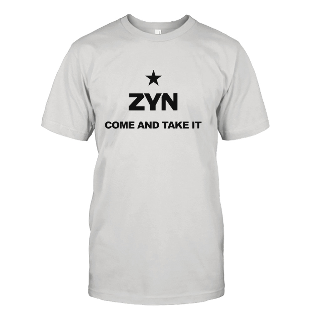 Come and take it Zyn shirt