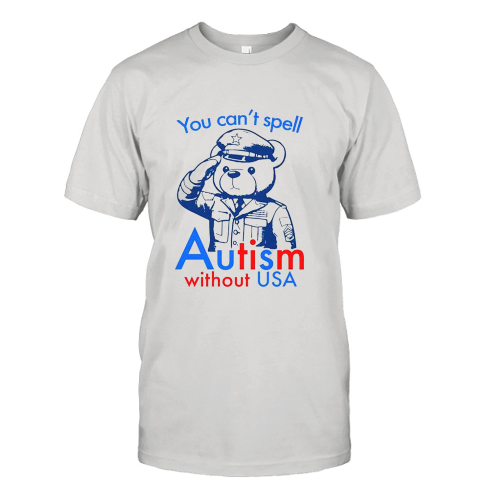 You Can’t Spell Autism Without USA T shirt