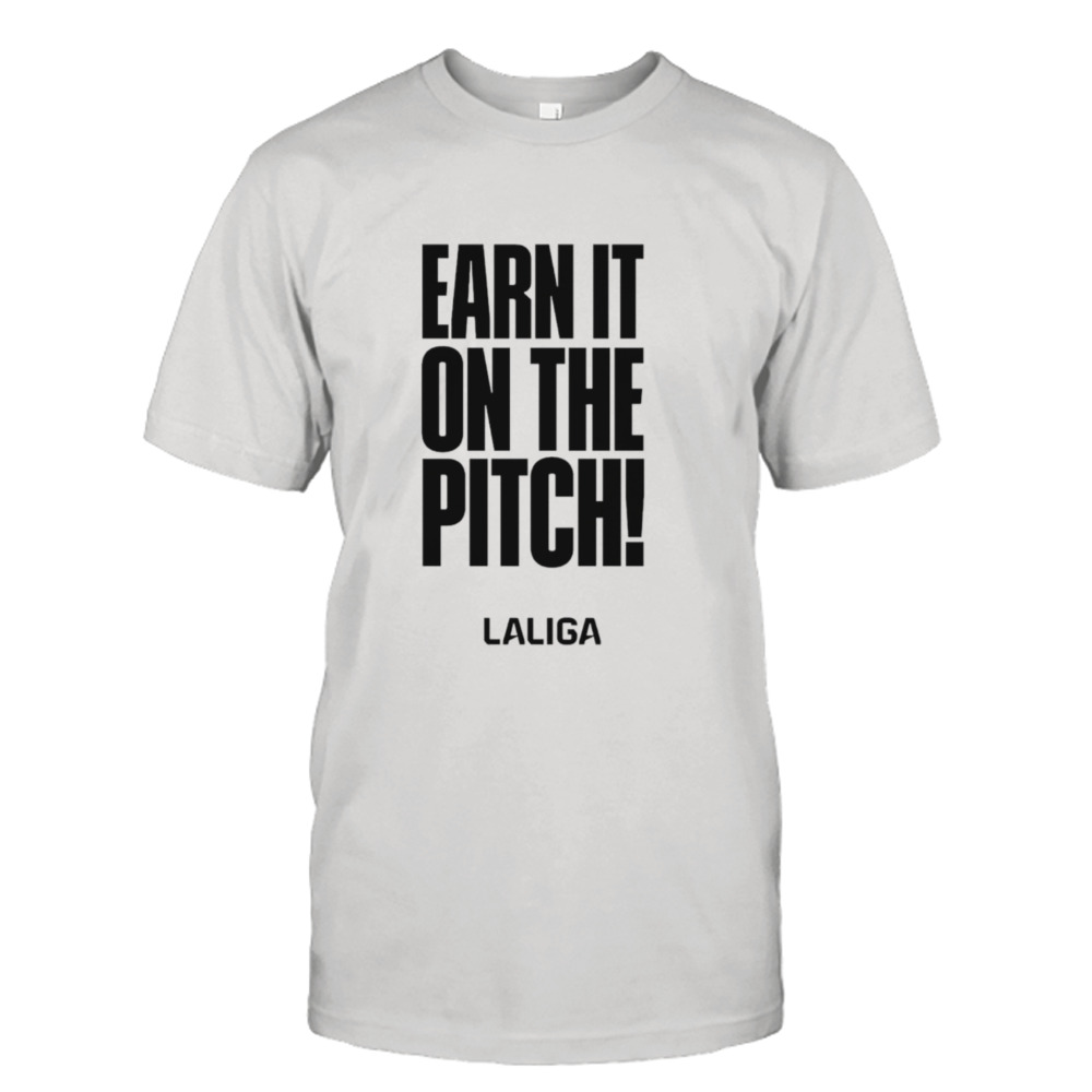 Earn it on the pitch soccer shirt