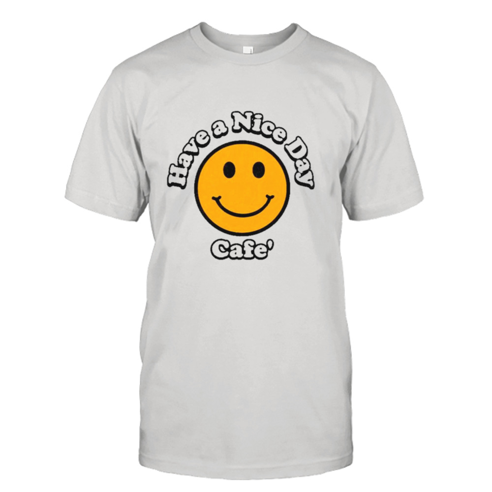 Emoji have a nice day cafe’ shirt