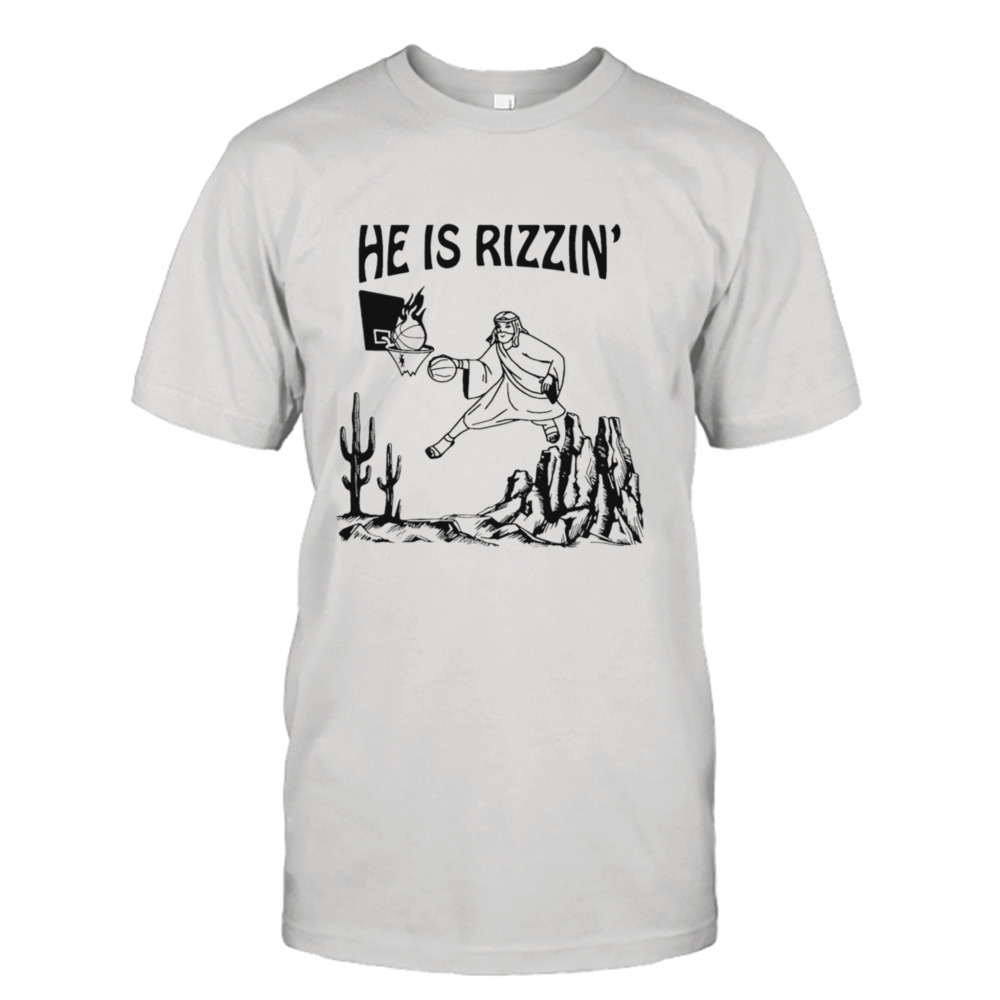 He Is Rizzin Funny Jesus Basketball shirt