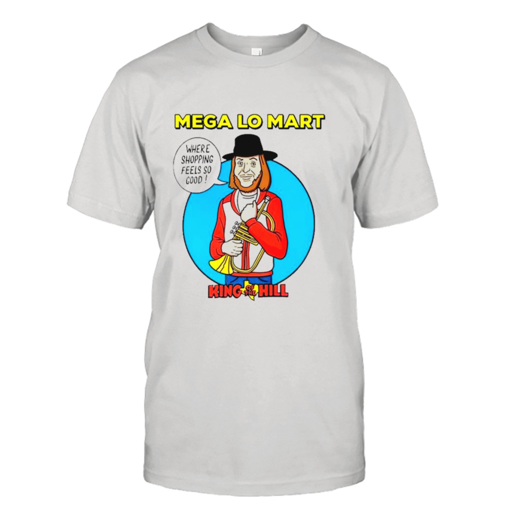 Mega lo mart king of the hill shirt