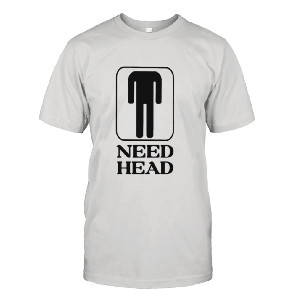 Men’s need head shirt