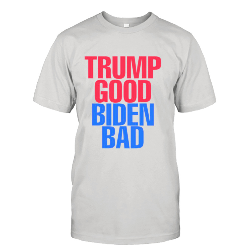 Trump good Biden bad FJB shirt
