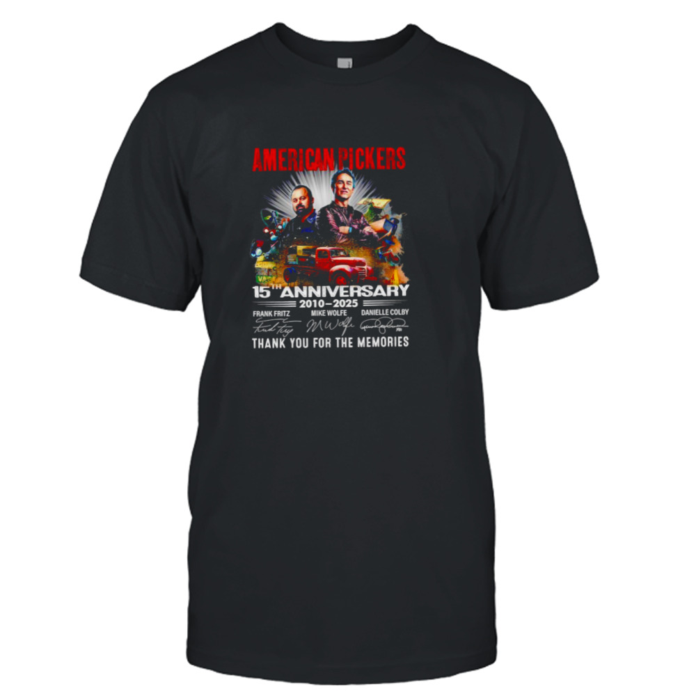 American Pickers 15th anniversary 2010 2025 thank you for the memories signatures shirt