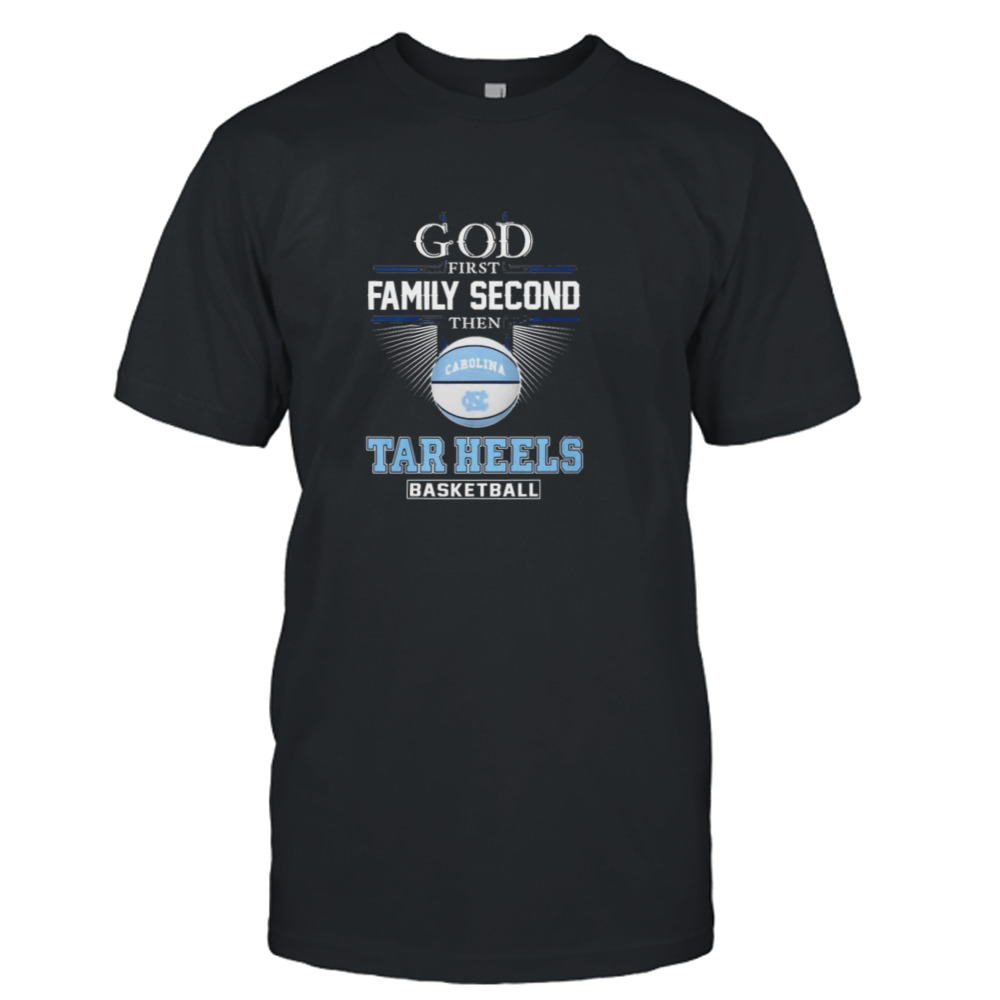 God First Family Second Then UNC Tar Heels Basketball ACC Championship Shirt