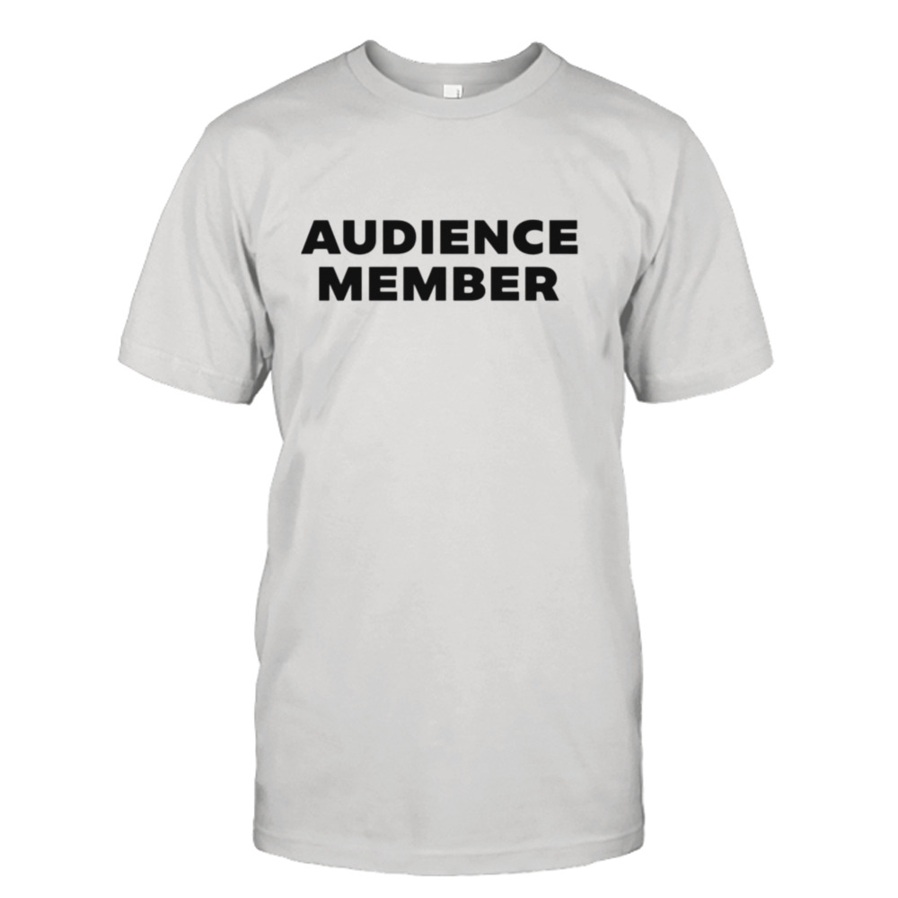 Audience Member shirt