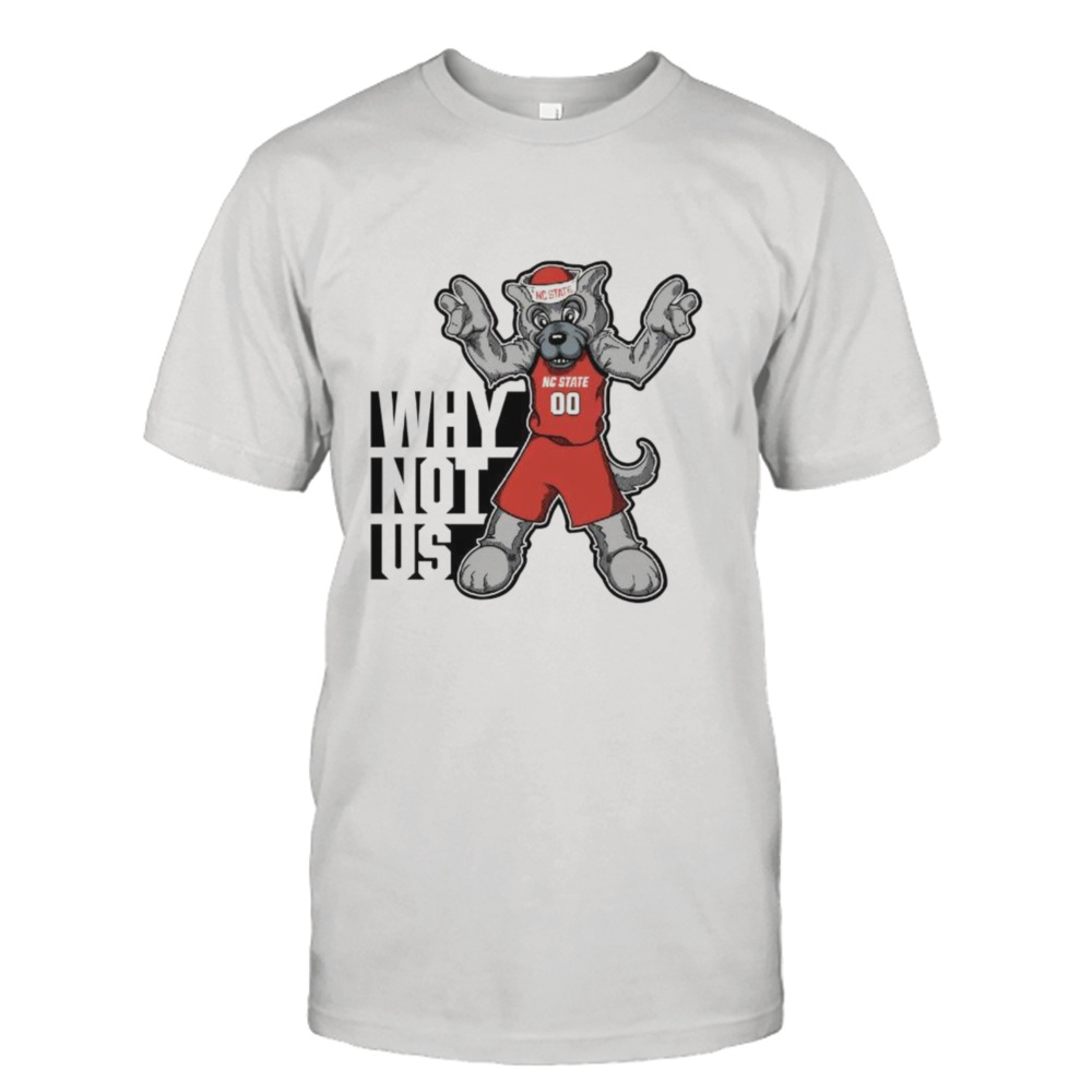 Why not us NC State Wolfpack mascot shirt