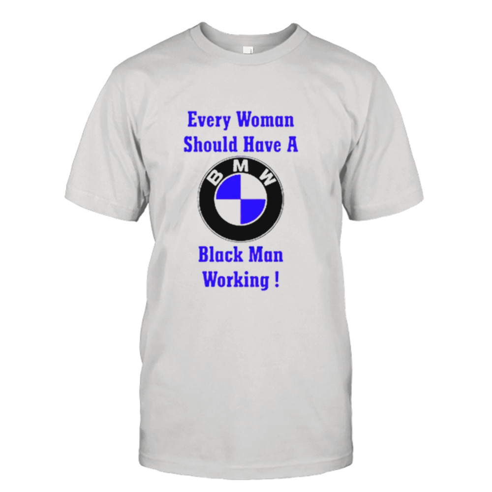 Every woman should have a black man working shirt