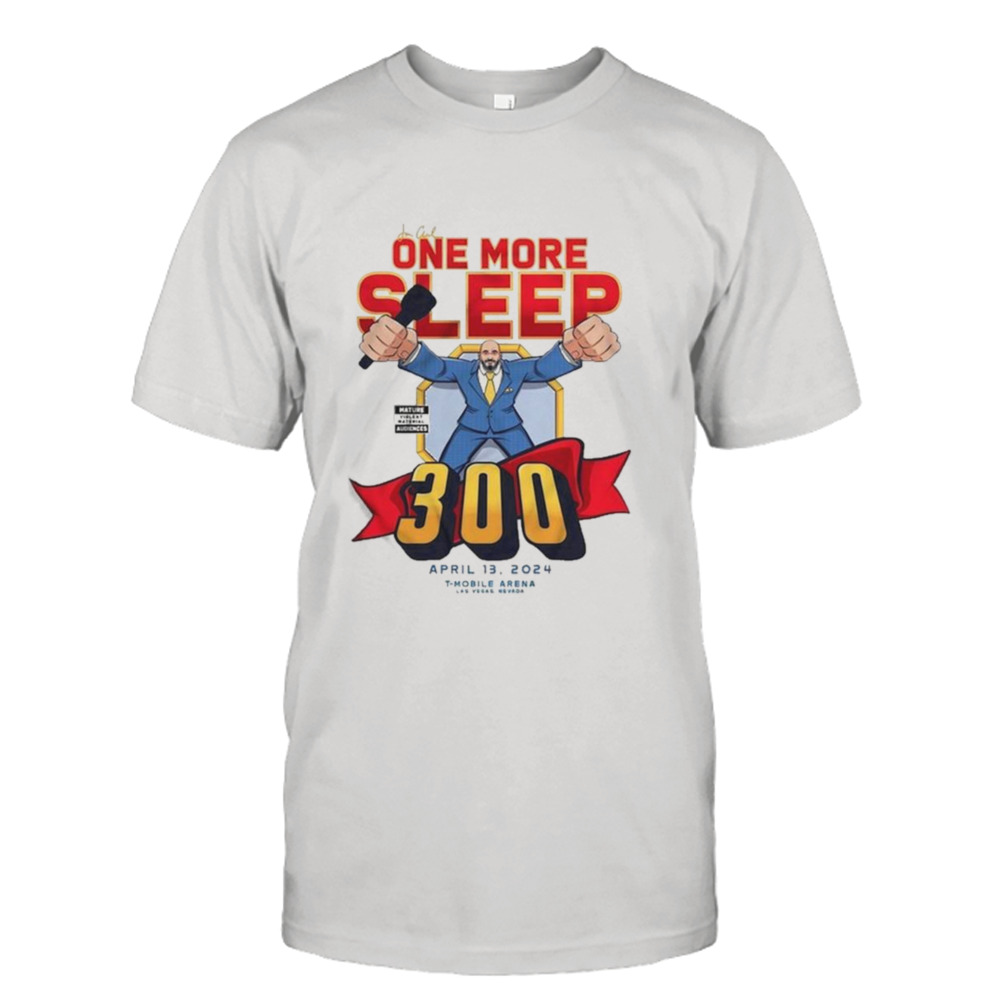 One More Sleep Ufc 300 T-shirt